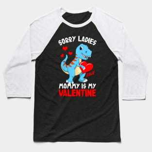 Kids Sorry Mommy Is My Valentine Baby T Rex Boys Valentine Baseball T-Shirt